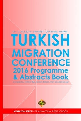 Turkish Migration Conference 2016 - Programme and Abstracts Book by Sirkeci, Ibrahim