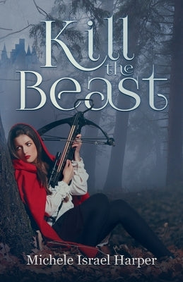 Kill the Beast: Book One of the Beast Hunters by Harper, Michele Israel