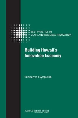 Building Hawaii's Innovation Economy: Summary of a Symposium by National Research Council