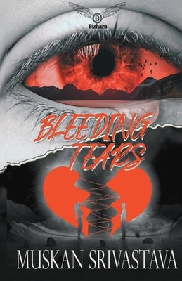 Bleeding Tears by Srivastava, Muskan