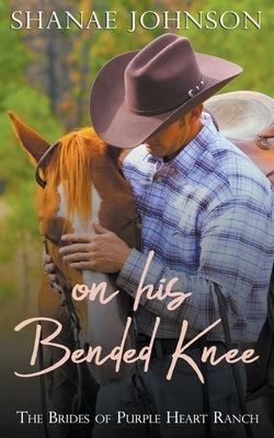 On His Bended Knee by Johnson, Shanae