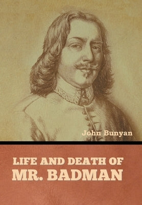 Life and Death of Mr. Badman by Bunyan, John