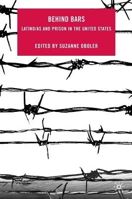 Behind Bars: Latino/as and Prison in the United States by Oboler, S.