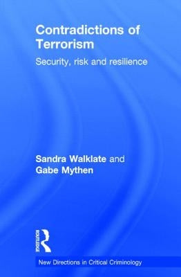 Contradictions of Terrorism: Security, Risk and Resilience by Walklate, Sandra
