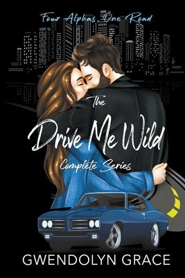 The Drive Me Wild Series- Complete Set by Grace, Gwendolyn