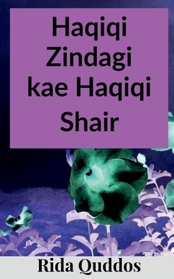Haqiqi Zindagi kae Haqiqi shair: short poems on Indian current affairs by Quddos, Rida
