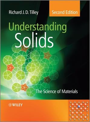Understanding Solids: The Science of Materials by Tilley, Richard J. D.