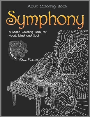 Adult Coloring Book: Symphony: A Music Coloring Book for Heart, Mind and Soul by Kay, Tye