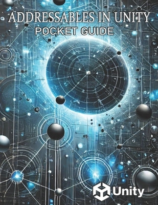 Addressables in Unity pocket guide by Denis, Bobryshev