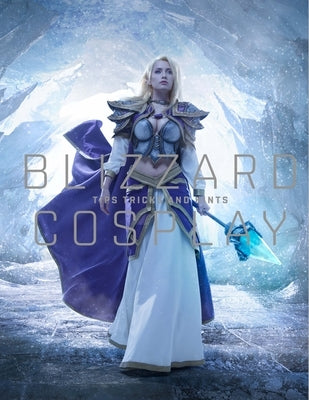 Blizzard Cosplay: Tips, Tricks and Hints by Burns, Matt