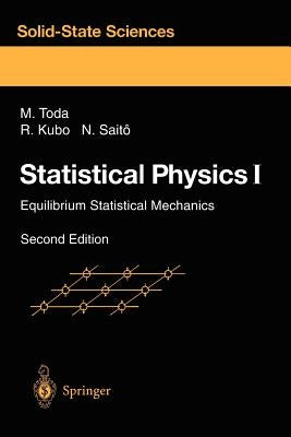 Statistical Physics I: Equilibrium Statistical Mechanics by Toda, Morikazu