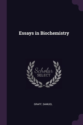 Essays in Biochemistry by Graff, Samuel