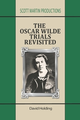 The Oscar Wilde Trials Revisited by Holding, David