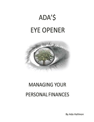 Ada's Eye Opener: Managing Your Personal Finances by Hallmon, Ada