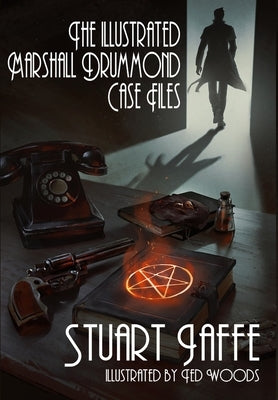 The Illustrated Marshall Drummond Case Files by Jaffe, Stuart