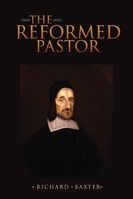 The Reformed Pastor by Baxter, Richard