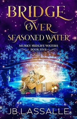 Bridge Over Seasoned Water: A Paranormal Women's Fiction Holiday Novella by Lassalle, Jen