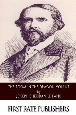 The Room in the Dragon Volant by Le Fanu, Joseph Sheridan
