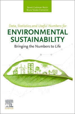 Data, Statistics, and Useful Numbers for Environmental Sustainability: Bringing the Numbers to Life by Cushman-Roisin, Benoit