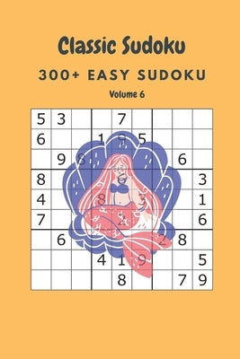 Classic Sudoku: 300+ Easy sudoku Volume 6 by Fortner, Nina