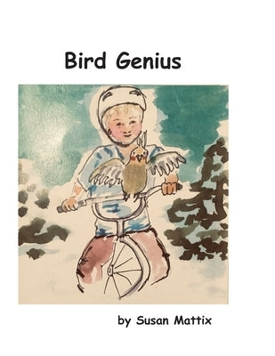 Bird Genius by Mattix, Susan