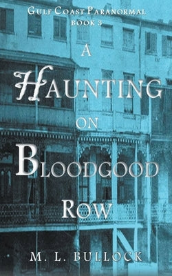 A Haunting on Bloodgood Row by Bullock, M. L.