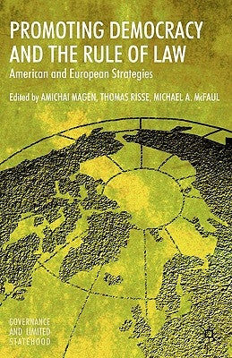 Promoting Democracy and the Rule of Law: American and European Strategies by Magen, A.