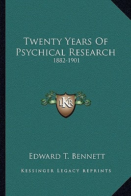 Twenty Years Of Psychical Research: 1882-1901 by Bennett, Edward T.