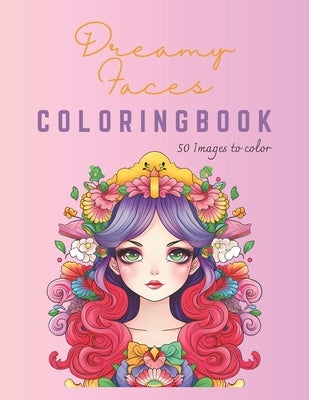 Dreamy Faces: A Coloring Adventure with Beautiful Imagery, Coloring Book: relaxing coloring book for (young) adults and artists of a by James, Jess E.