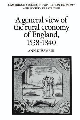 A General View of the Rural Economy of England, 1538-1840 by Kussmaul, Ann