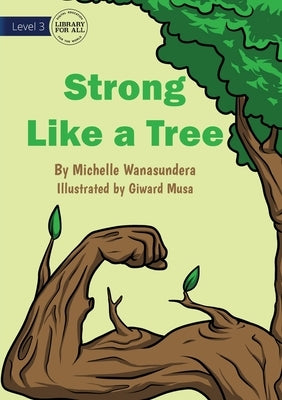 Strong Like A Tree by Wanasundera, Michelle