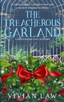 The Treacherous Garland: A Green Haven Cozy Mystery by Law, Vivian