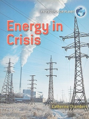 Energy in Crisis by Chambers, Catherine