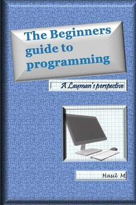 The Beginners Guide To Programming: A Layman's Perspective by M, Hasil