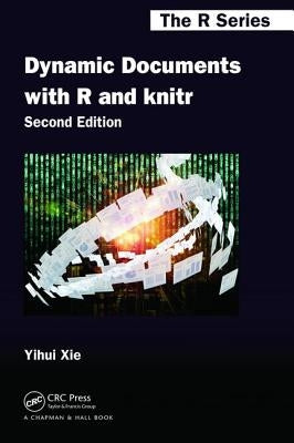 Dynamic Documents with R and knitr by Xie, Yihui