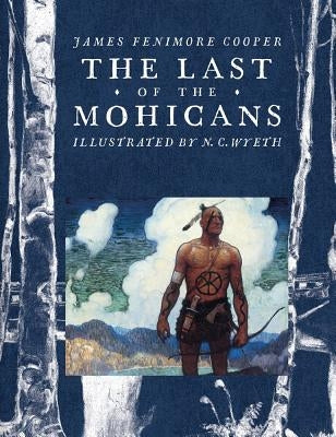 The Last of the Mohicans by Cooper, James Fenimore