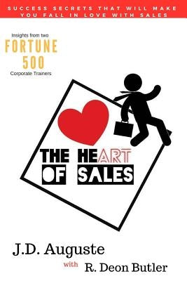 The Heart Of Sales: The skills you need to succeed and the stories that make it all worthwhile by Butler, R. Deon