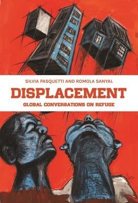 Displacement: Global Conversations on Refuge by Pasquetti, Silvia