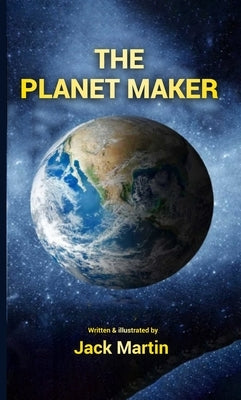 The Planet Maker by Jack Martin by Martin, Jack