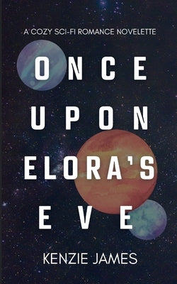Once Upon Elora's Eve by James, Kenzie