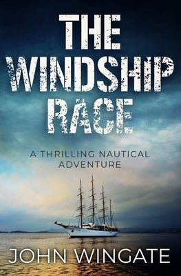 The Windship Race: A thrilling nautical adventure by Wingate, John