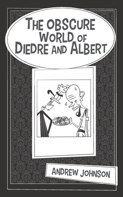 The Obscure World Of Diedre And Albert by Baker, Alex Wyndham