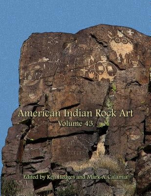 American Indian Rock Art, Volume 43 by Hedges, Ken