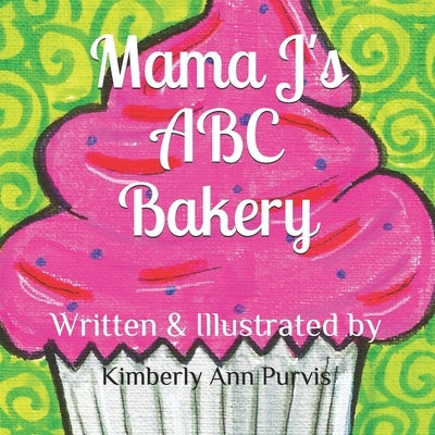 Mama J's ABC Bakery by Purvis, Kimberly Ann