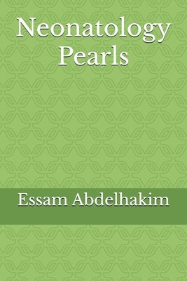 Neonatology Pearls by Abdelhakim, Essam