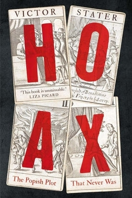 Hoax: The Popish Plot That Never Was by Stater, Victor