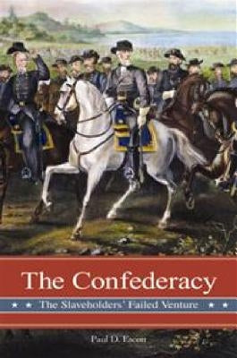 The Confederacy: The Slaveholders' Failed Venture by Escott, Paul D.