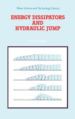 Energy Dissipators and Hydraulic Jump by Hager, Willi H.
