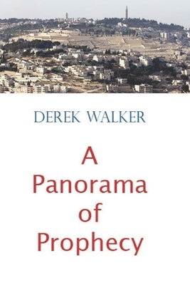 A Panorama of Prophecy by Walker, Derek