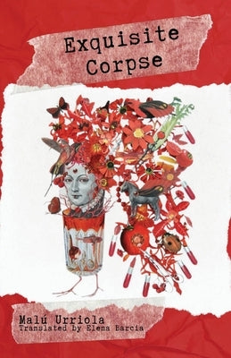 Exquisite Corpse by Urriola, Malú